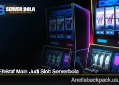 Cara Efektif Main Judi Slot Serverbola