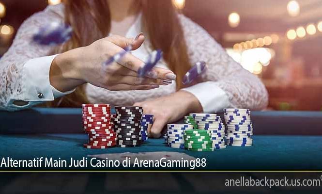 Alternatif Main Judi Casino di ArenaGaming88