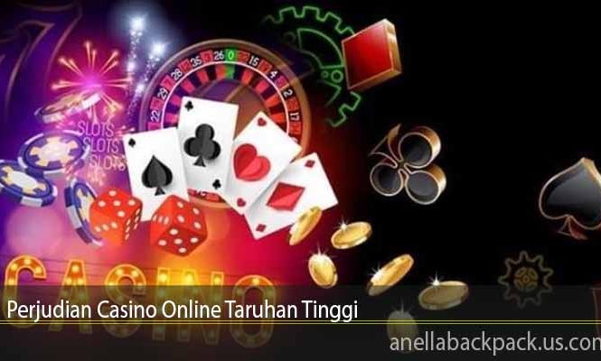 Perjudian Casino Online Taruhan Tinggi